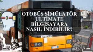 Otobüs Simülatör Ultimate Bilgisayara Nasıl İndirilir?